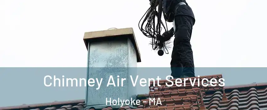  Chimney Air Vent Services Holyoke - MA