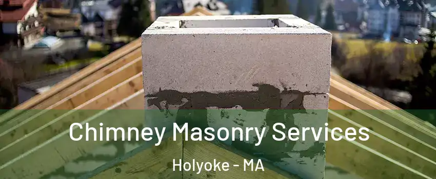 Chimney Masonry Services Holyoke - MA