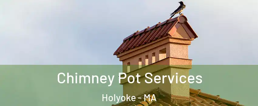  Chimney Pot Services Holyoke - MA