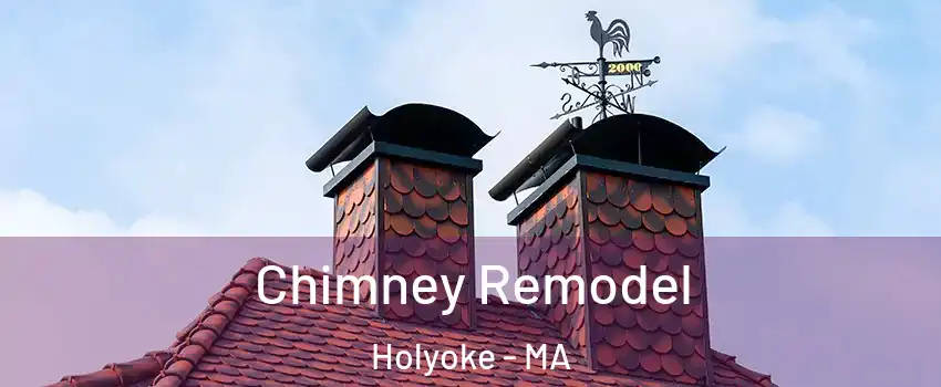  Chimney Remodel Holyoke - MA