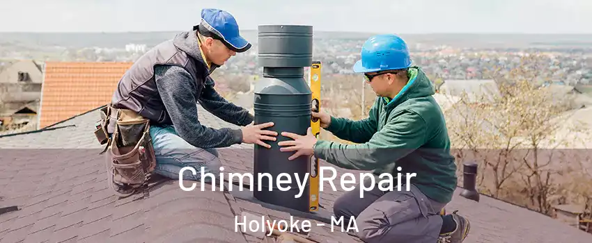  Chimney Repair Holyoke - MA