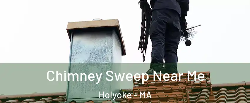  Chimney Sweep Near Me Holyoke - MA