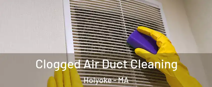  Clogged Air Duct Cleaning Holyoke - MA