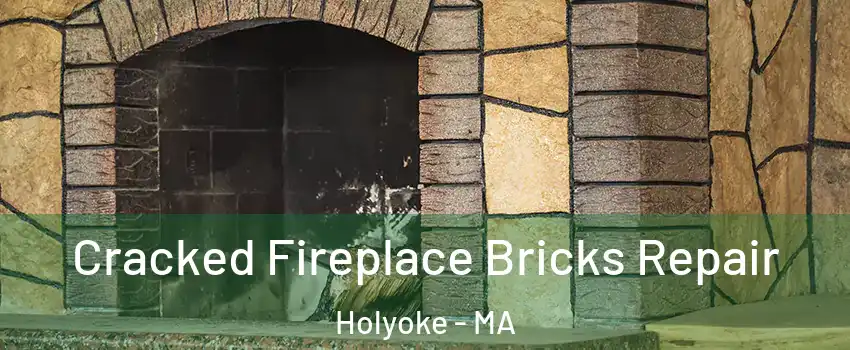  Cracked Fireplace Bricks Repair Holyoke - MA