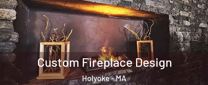  Custom Fireplace Design Holyoke - MA