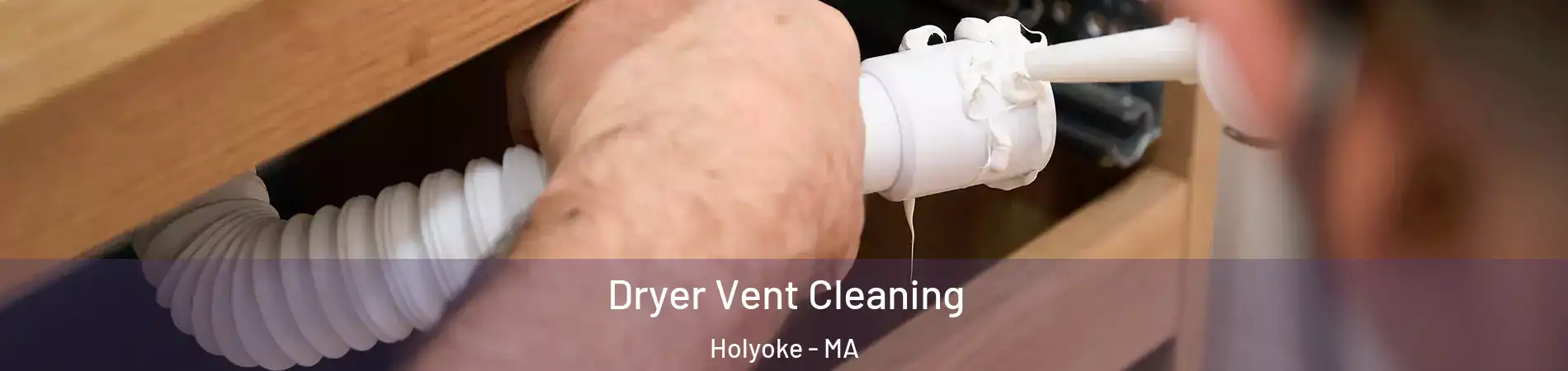  Dryer Vent Cleaning Holyoke - MA
