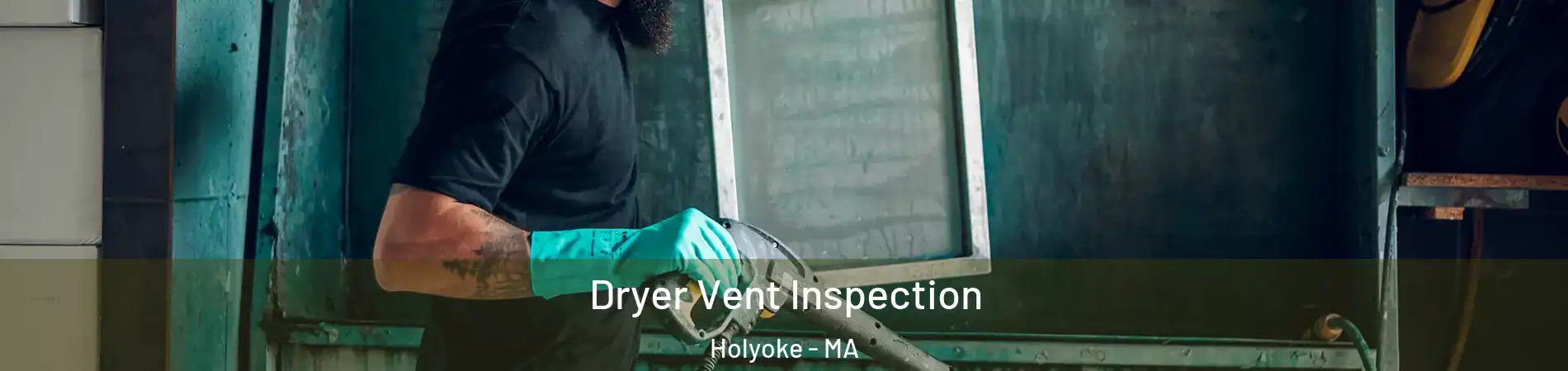  Dryer Vent Inspection Holyoke - MA
