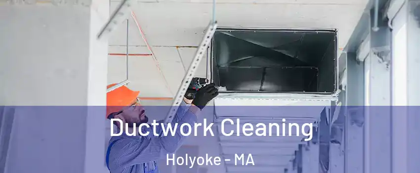  Ductwork Cleaning Holyoke - MA
