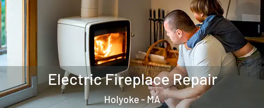  Electric Fireplace Repair Holyoke - MA