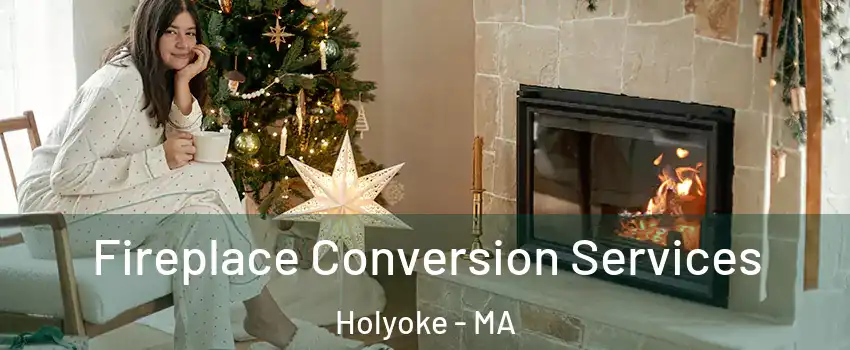  Fireplace Conversion Services Holyoke - MA