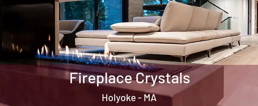 Fireplace Crystals Holyoke - MA