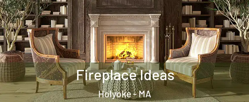  Fireplace Ideas Holyoke - MA