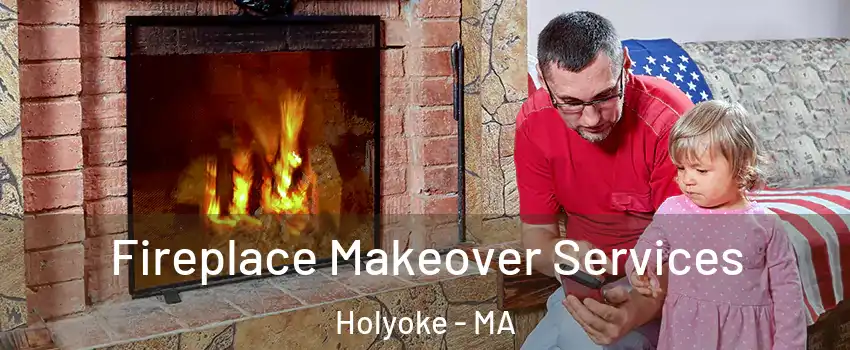  Fireplace Makeover Services Holyoke - MA