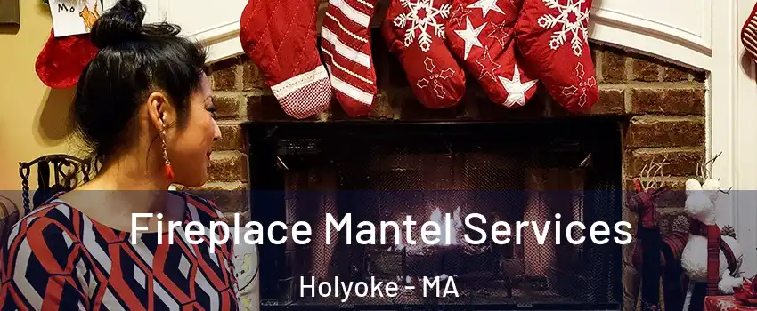  Fireplace Mantel Services Holyoke - MA