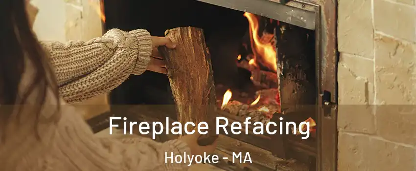  Fireplace Refacing Holyoke - MA