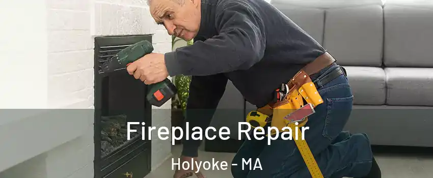  Fireplace Repair Holyoke - MA