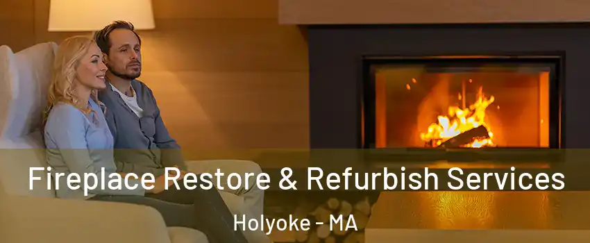  Fireplace Restore & Refurbish Services Holyoke - MA