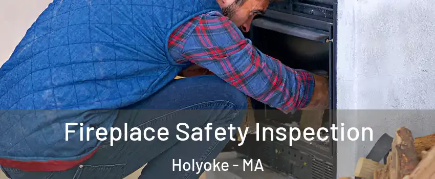  Fireplace Safety Inspection Holyoke - MA