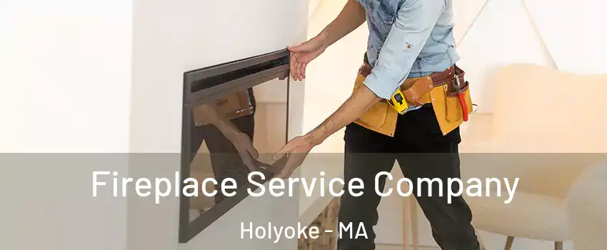  Fireplace Service Company Holyoke - MA