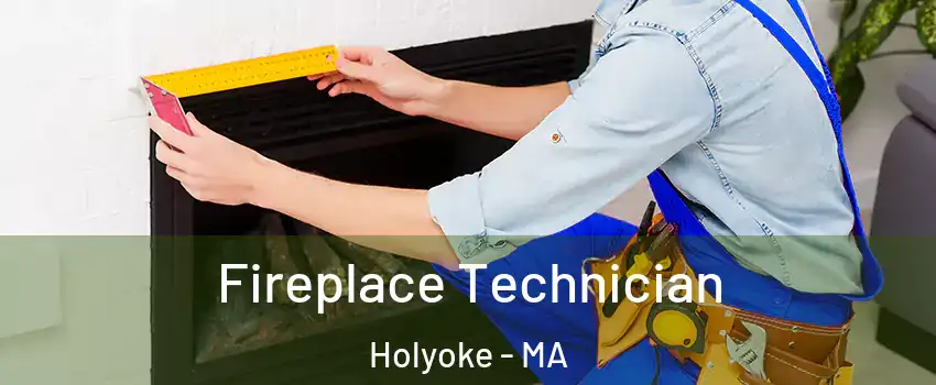 Fireplace Technician Holyoke - MA