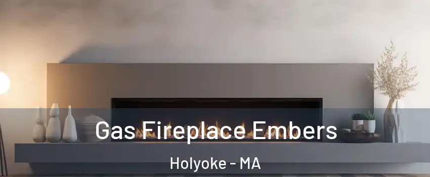  Gas Fireplace Embers Holyoke - MA