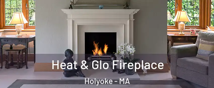  Heat & Glo Fireplace Holyoke - MA