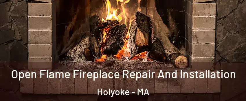  Open Flame Fireplace Repair And Installation Holyoke - MA