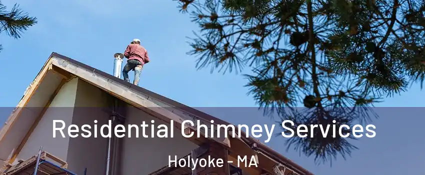  Residential Chimney Services Holyoke - MA