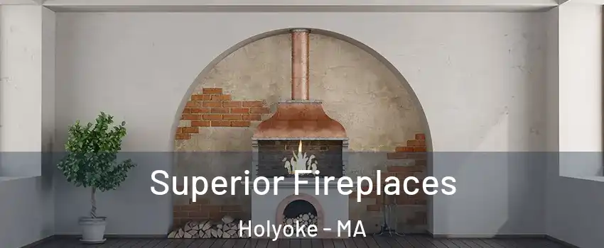  Superior Fireplaces Holyoke - MA