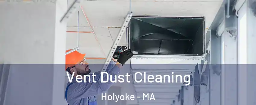  Vent Dust Cleaning Holyoke - MA