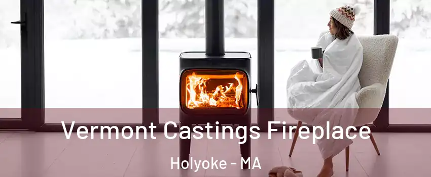  Vermont Castings Fireplace Holyoke - MA
