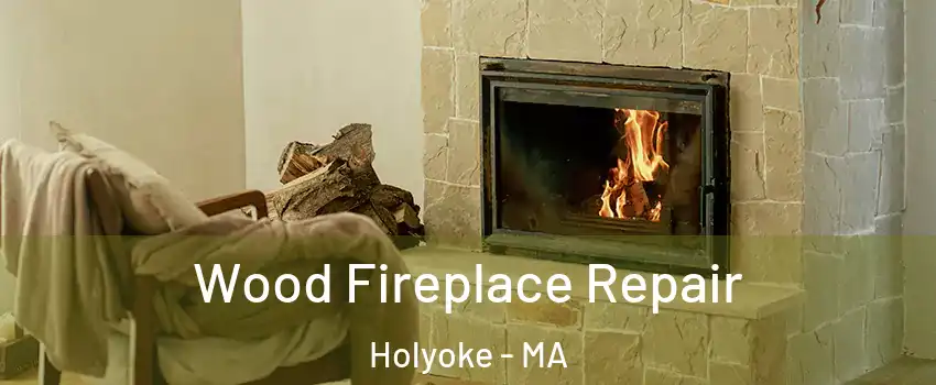  Wood Fireplace Repair Holyoke - MA