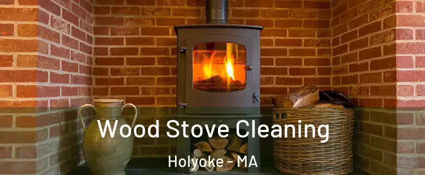  Wood Stove Cleaning Holyoke - MA