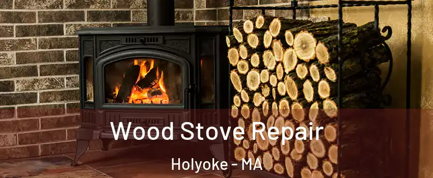  Wood Stove Repair Holyoke - MA